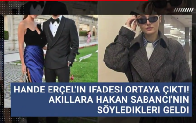 Hande Erçel’in ifadesi ortaya çıktı!